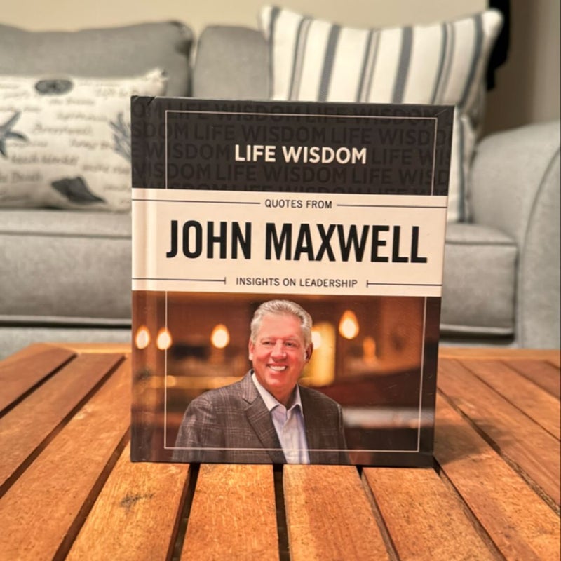 Life Wisdom: Quotes from John Maxwell