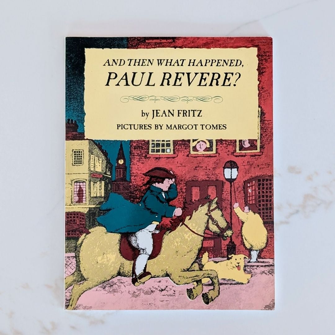 And Then What Happened, Paul Revere?