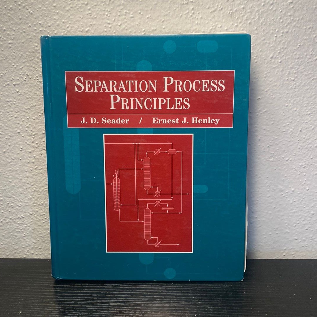 Separation Process Principles By J. D. Seader, Ernest J. Henley