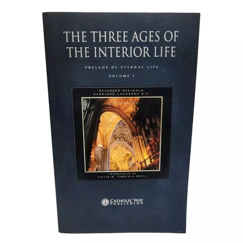 The three ages of interior life: prelude of eternal life volume 1