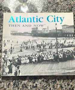 Atlantic City Then and Now