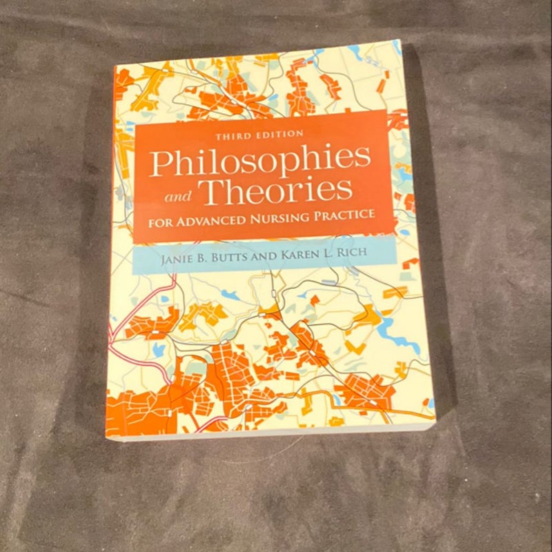 Philosophies and Theories for Advanced Nursing Practice