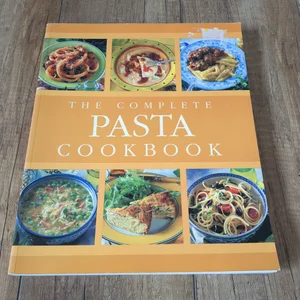 The Complete Pasta Cookbook