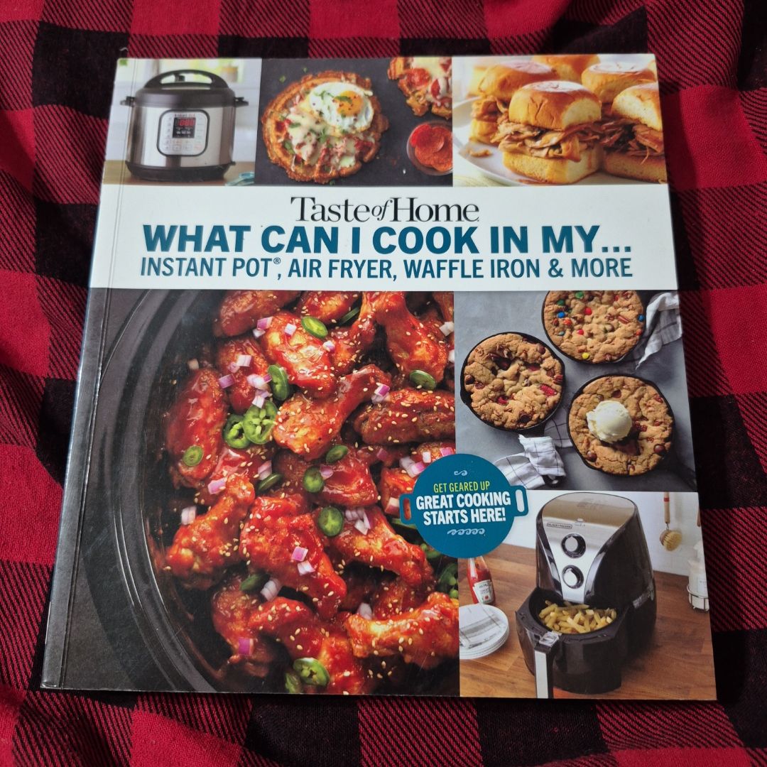 Taste of Home What Can I Cook in My Instant Pot, Air Fryer, Waffle Iron... ?