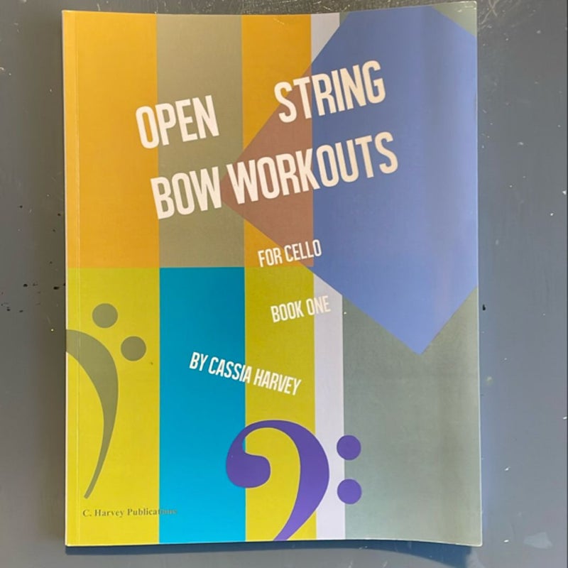 Open String Bow Workouts for Cello, Book One