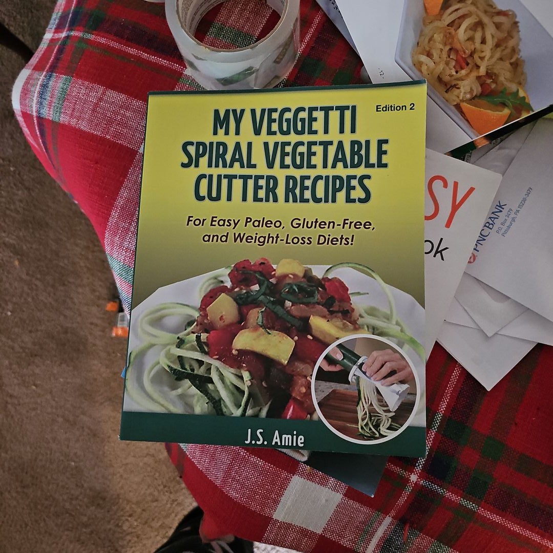 My Veggetti Spiral Vegetable Cutter Recipe Book: For Easy Paleo, Gluten-Free and Weight Loss Diets! [Book]