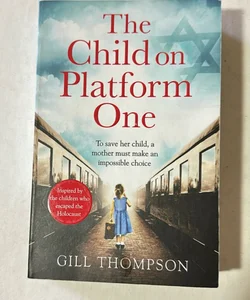 The Child on Platform One: Inspired by the Children Who Escaped the Holocaust