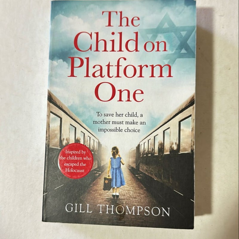 The Child on Platform One: Inspired by the Children Who Escaped the Holocaust
