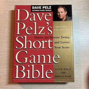 Dave Pelz's Short Game Bible
