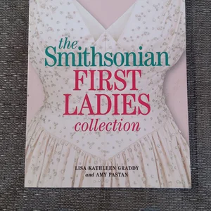 The Smithsonian First Ladies Collection