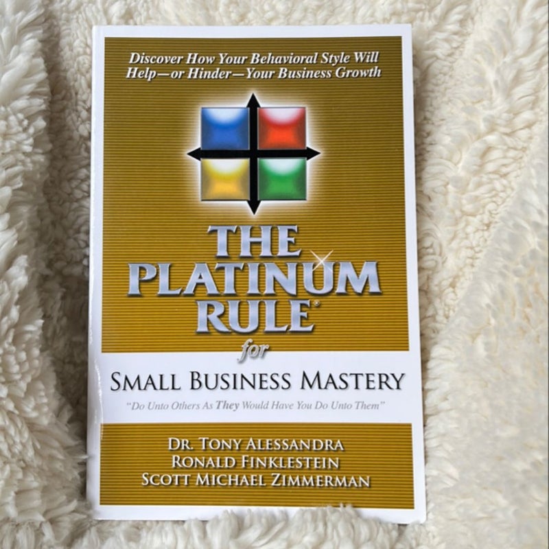 The Platinum Rule for Small Business Mastery