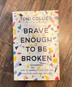 Brave Enough to Be Broken