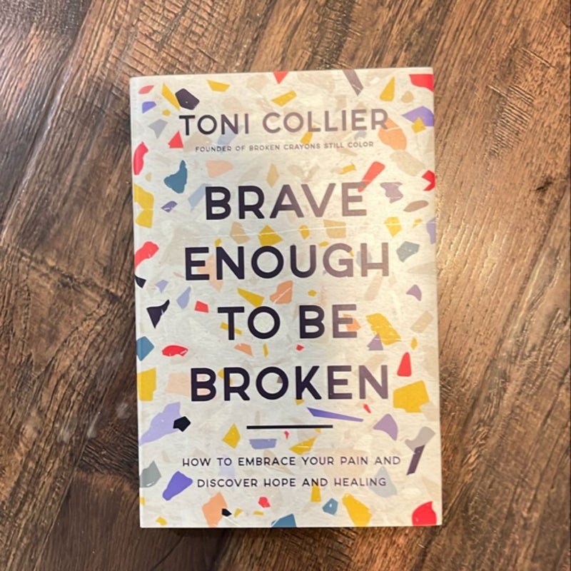 Brave Enough to Be Broken