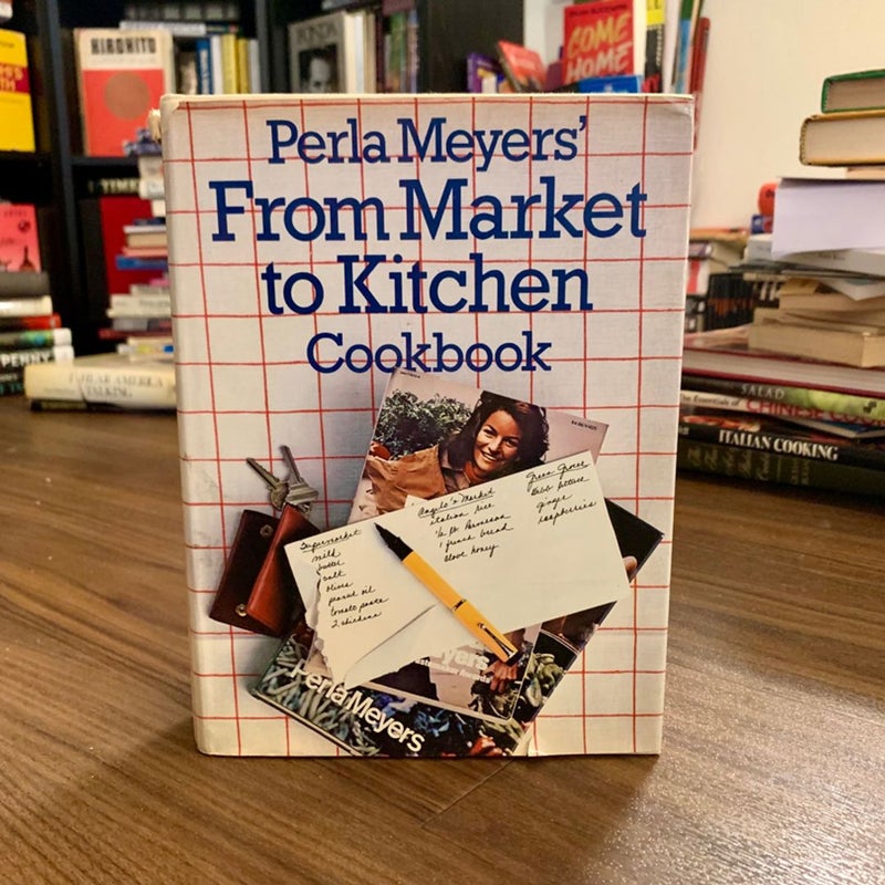 Perla Meyers' Market-to-Kitchen Cookbook