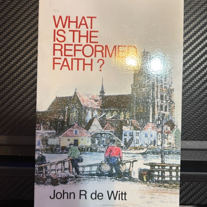 What Is the Reformed Faith?