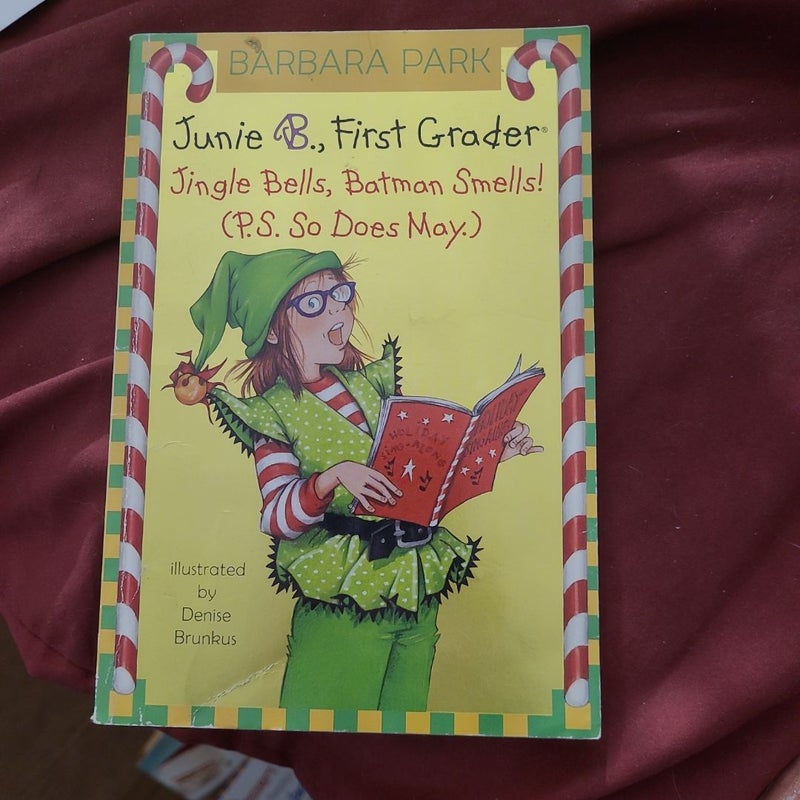 Junie B. Jones #25: Jingle Bells, Batman Smells! (P. S. So Does May. )
