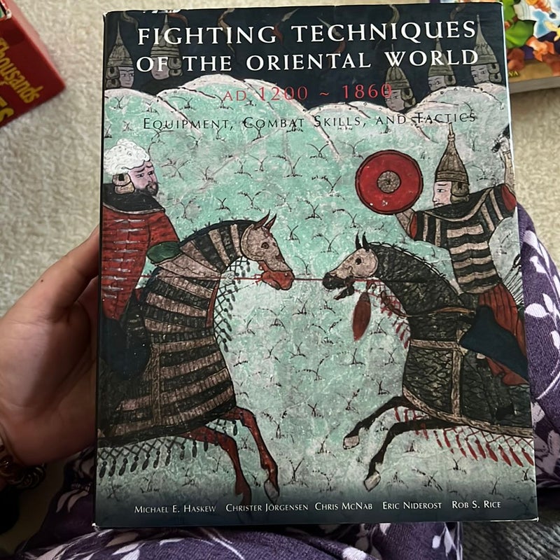 Fighting Techniques of the Oriental World, AD 1200-1860