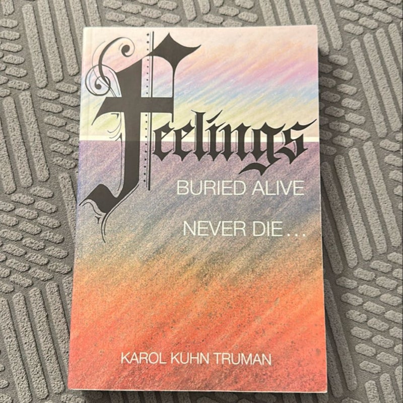 Feelings Buried Alive Never Die