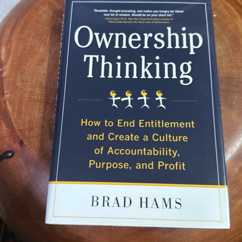 Ownership Thinking: How to End Entitlement and Create a Culture of Accountability, Purpose, and Profit