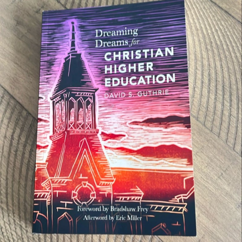 Dreaming Dreams for Christian Higher Education