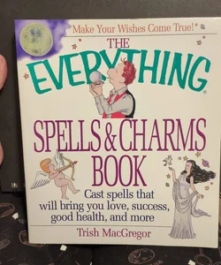 The Everything® Spells and Charms Book
