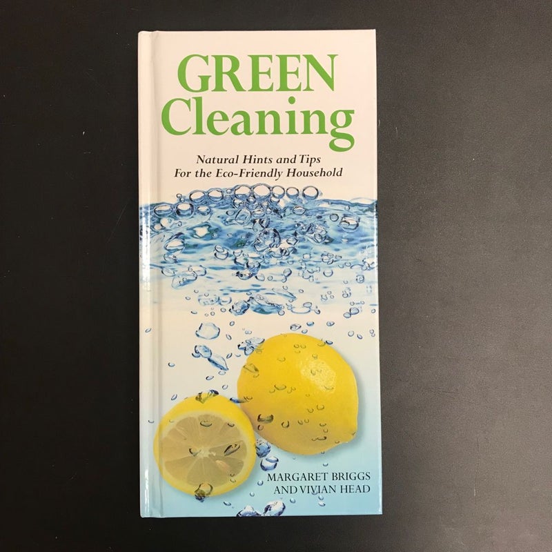 Green Cleaning - Natural Hints and Tips for the Eco-Friendly Household