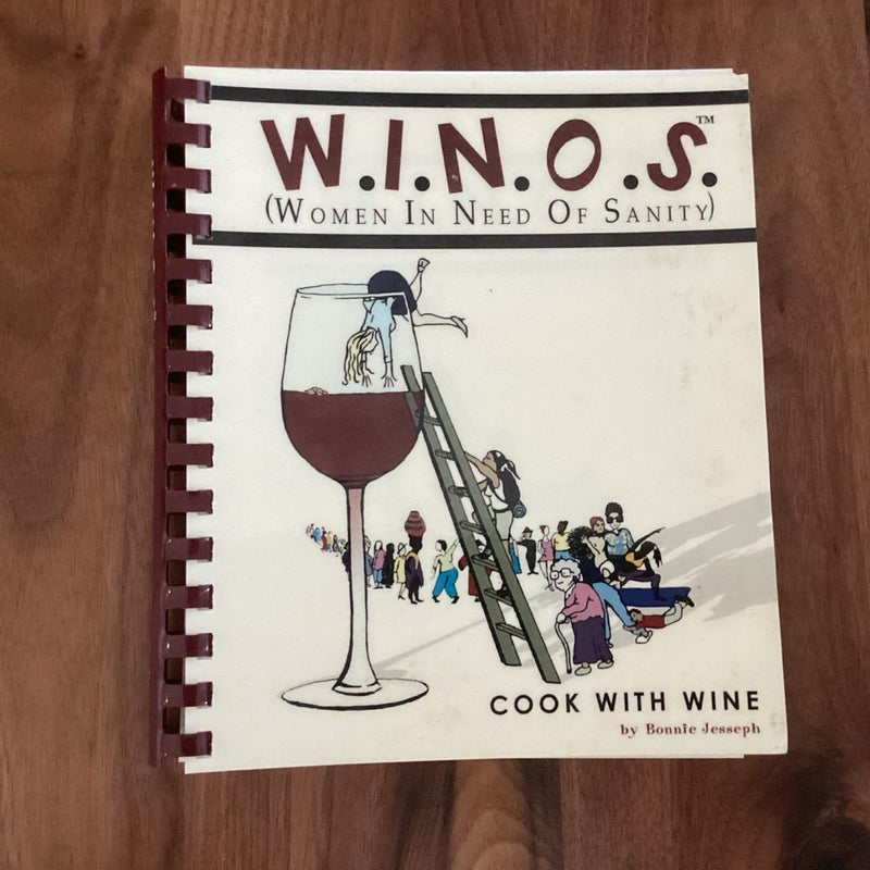 W.I.N.O.S: Cook With Wine (Women in Need of Sanity)