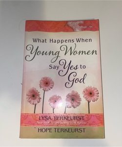 What happens when young women say yes to God