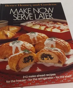 Better Homes and Gardens Make Now Serve Later Recipes