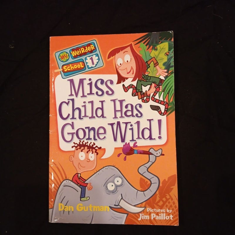 My Weirder School #1: Miss Child Has Gone Wild!