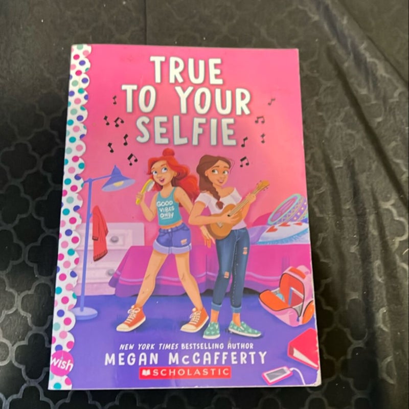 True to Your Selfie: a Wish Novel