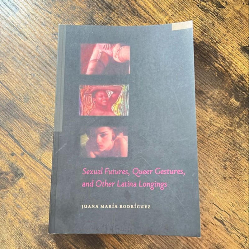 Sexual Futures, Queer Gestures, and Other Latina Longings