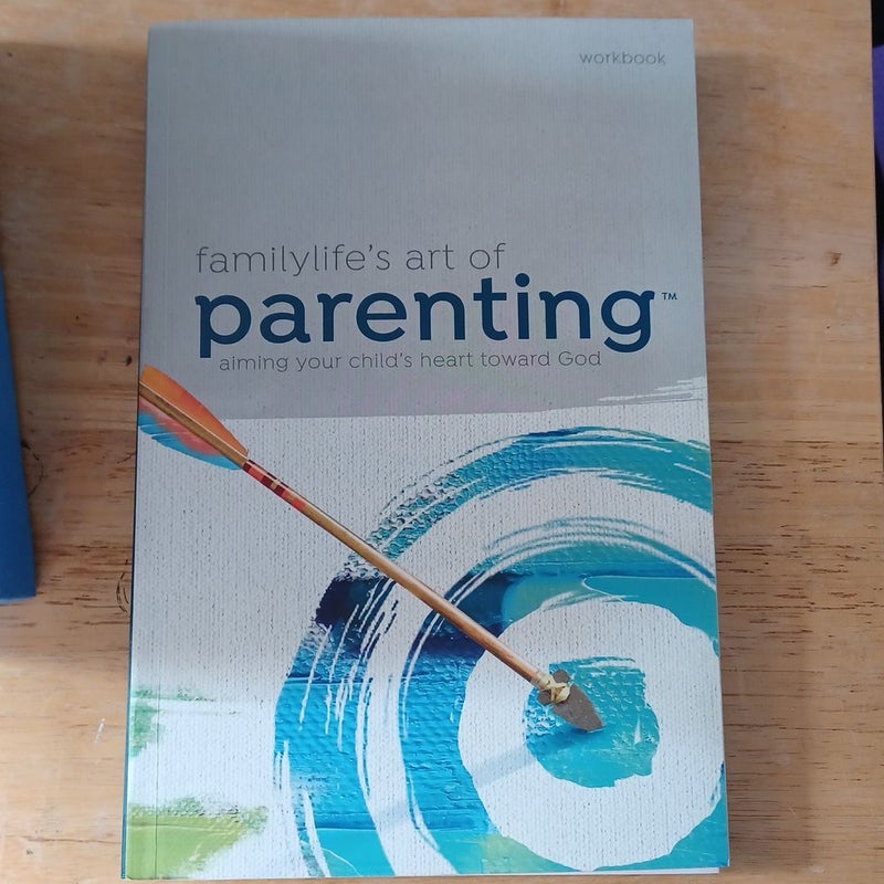Family life's art of parenting workbook
