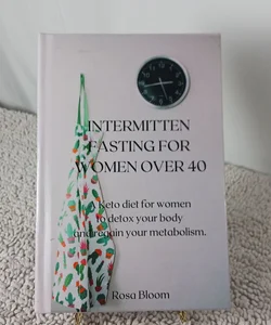 Intermitten Fasting For Women  Over 40