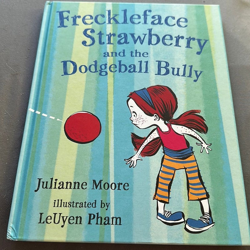 Freckleface Strawberry and the Dodgeball Bully by Julianne Moore