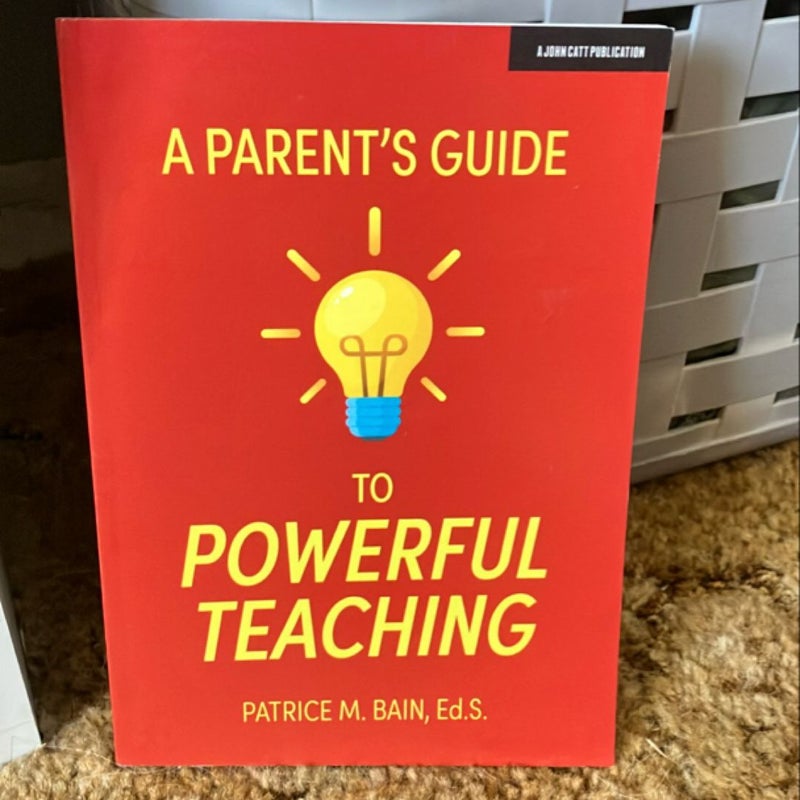 A Parent's Guide to Powerful Teaching