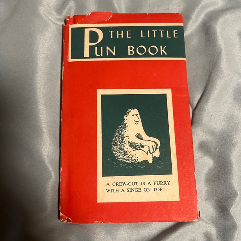 The Little Pun Book: A CREW CUT IS A FURRY WITH A SINGE ON TOP