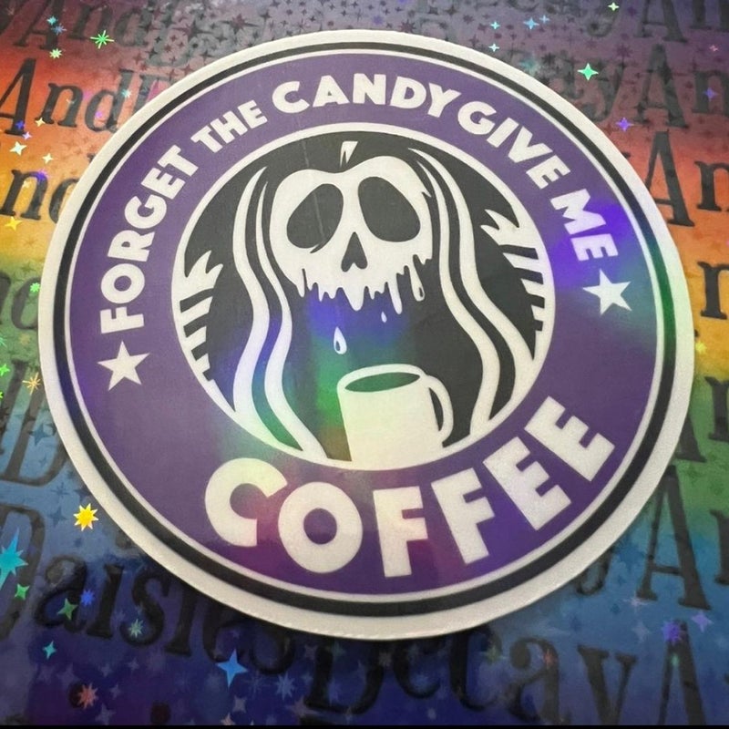 “Forget the candy give me coffee" Iridescent Inspired Sticker