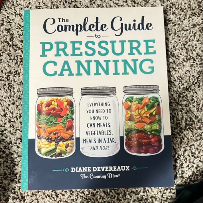 The complete guide to pressure canning by diane devereaux the canning
