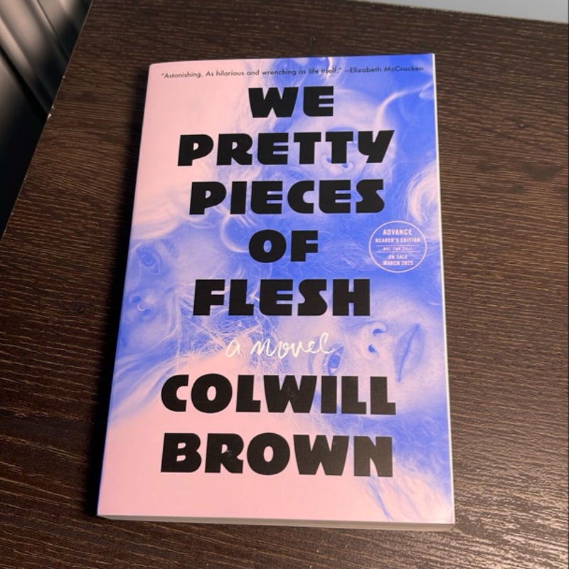 We Pretty Pieces of Flesh