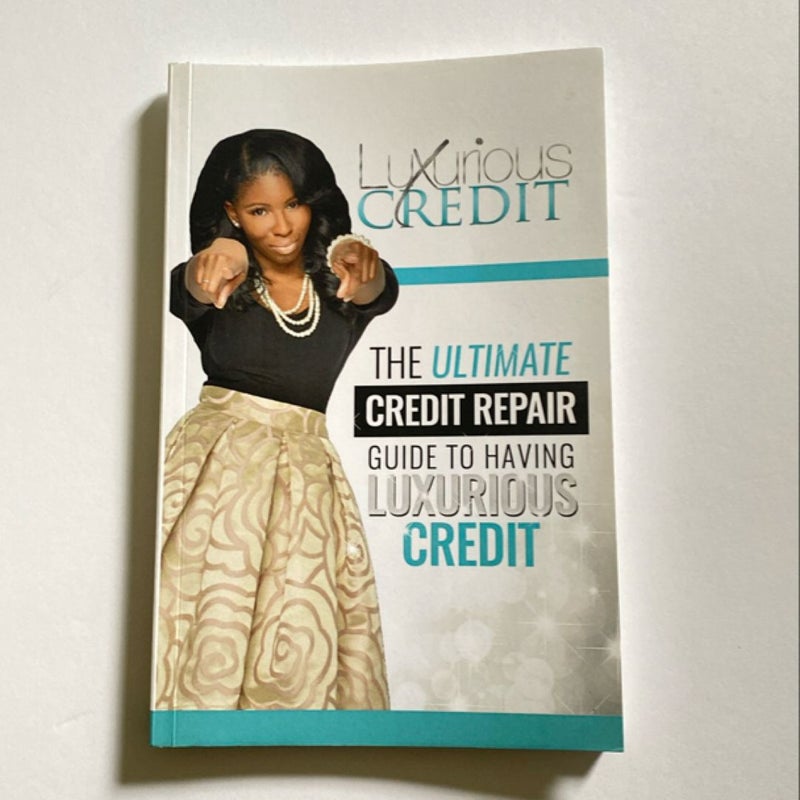 The Ultimate Credit Repair Guide to Having Luxurious Credit