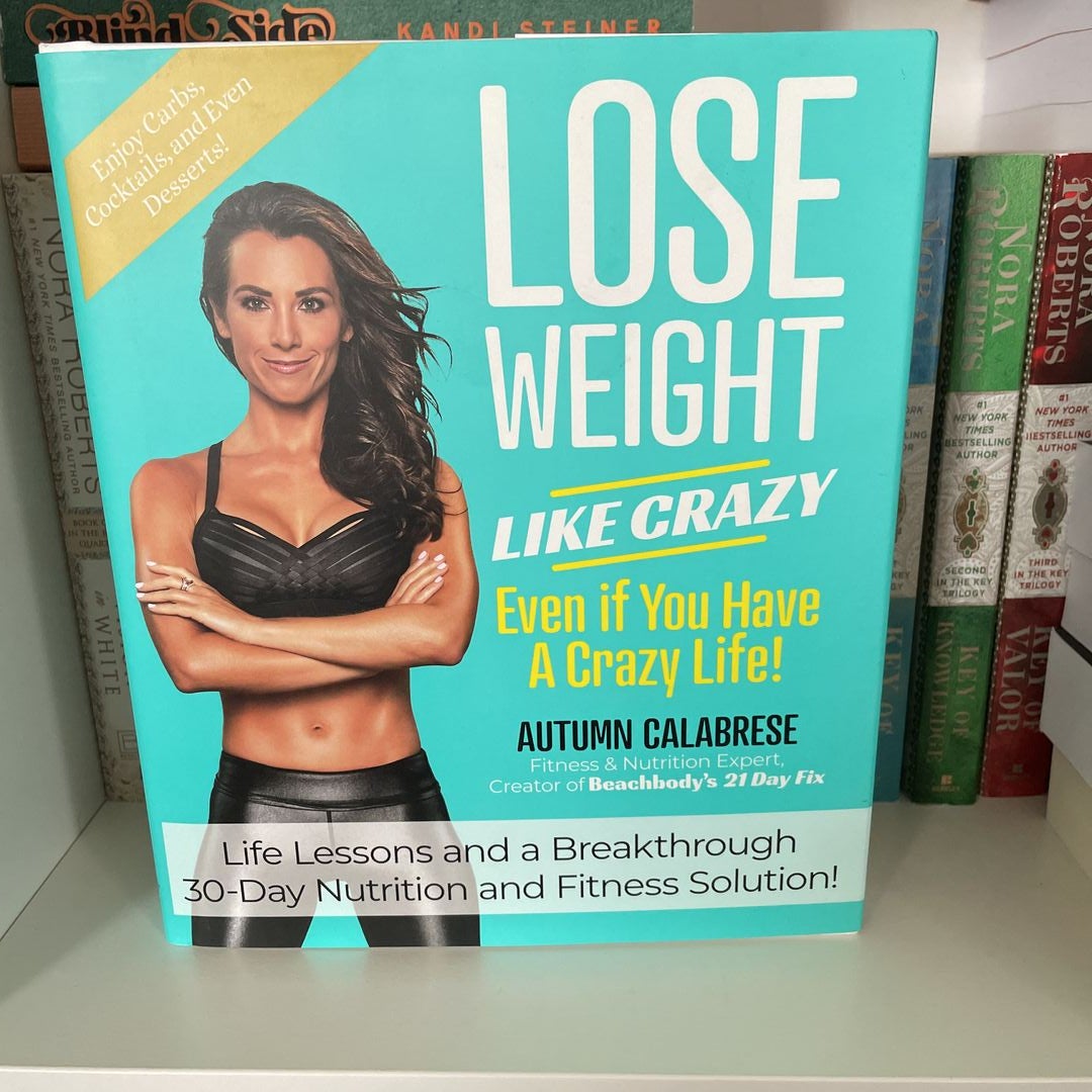 Lose Weight Like Crazy Even If You Have a Crazy Life!