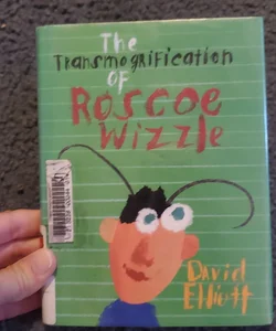 The Transmogrification of Roscoe Wizzle