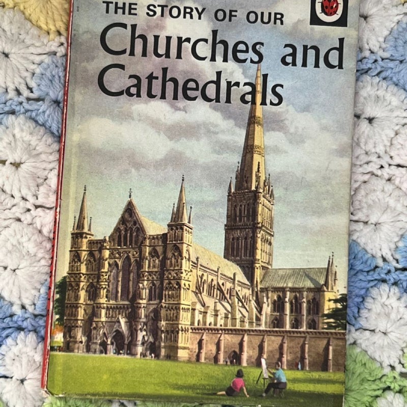 The Story of our Churches and Cathedrals