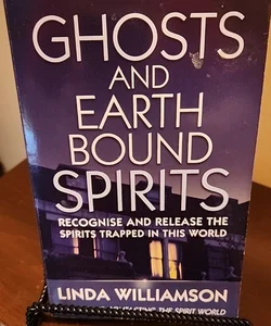 Ghosts and Earth Bound Spirits