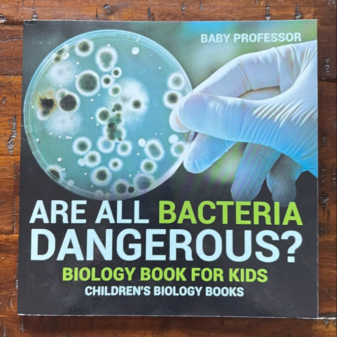 Are All Bacteria Dangerous? Biology Book for Kids Children's Biology Books