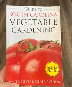 Guide to South Carolina Vegetable Gardening