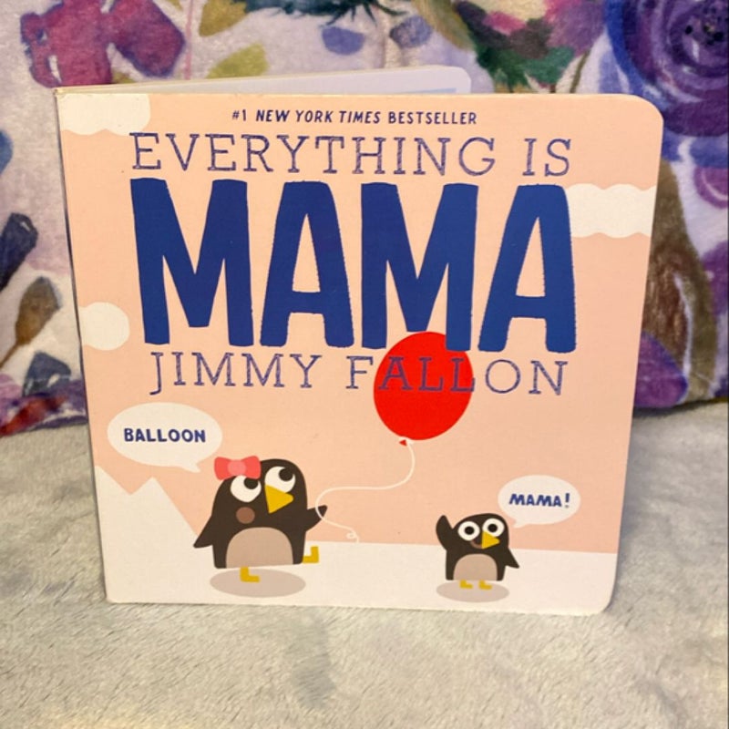 Everything Is Mama