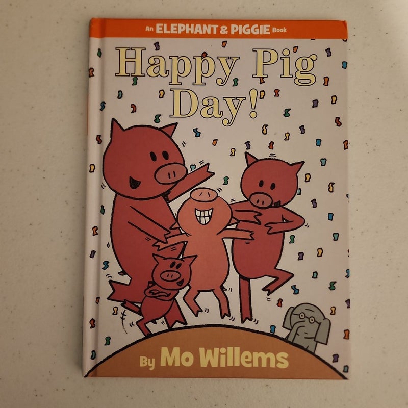 Happy Pig Day! (an Elephant and Piggie Book)