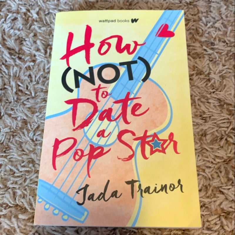 How Not to Date a Pop Star